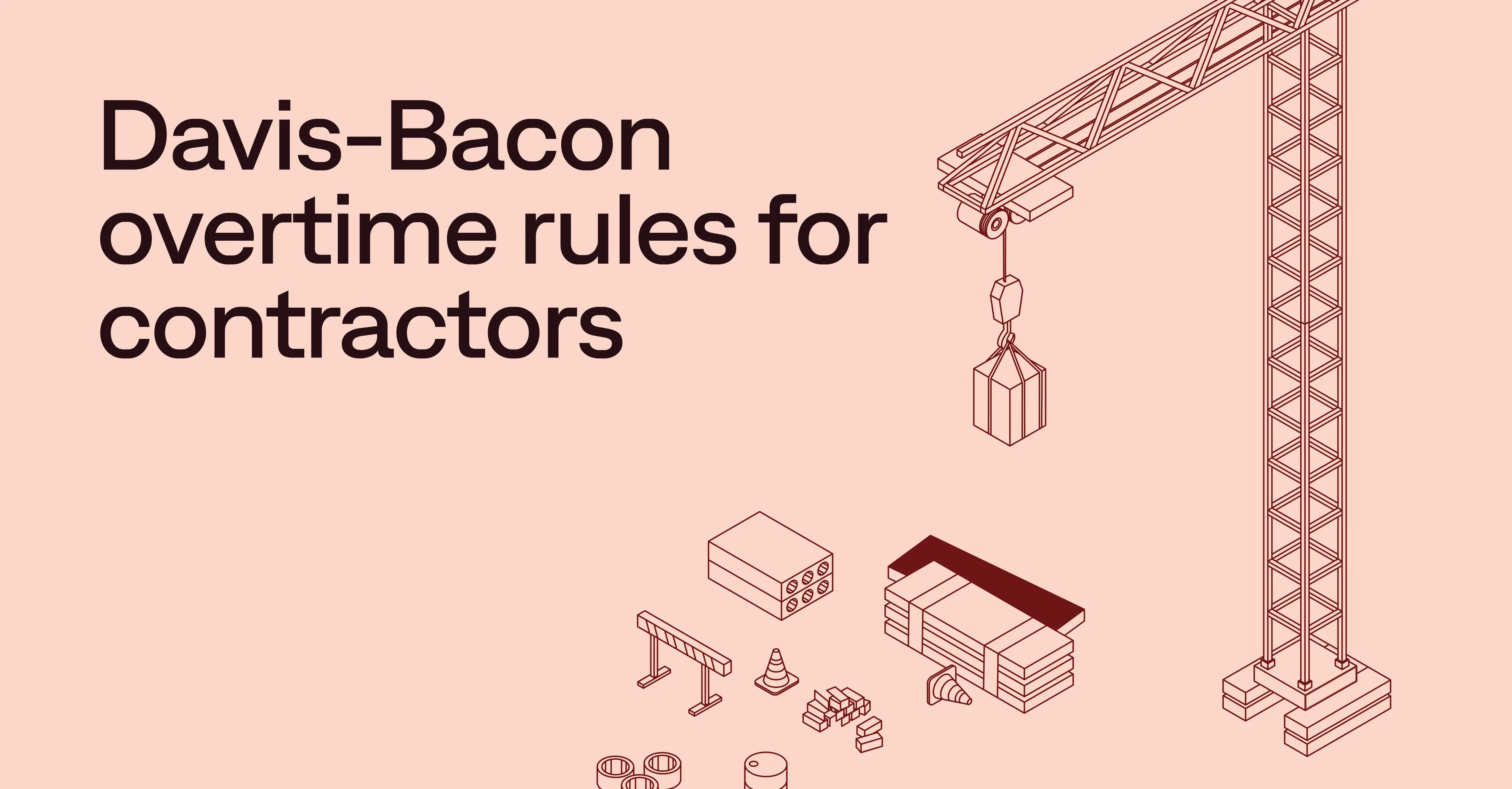 Davis-Bacon overtime rules and requirements contractors should know