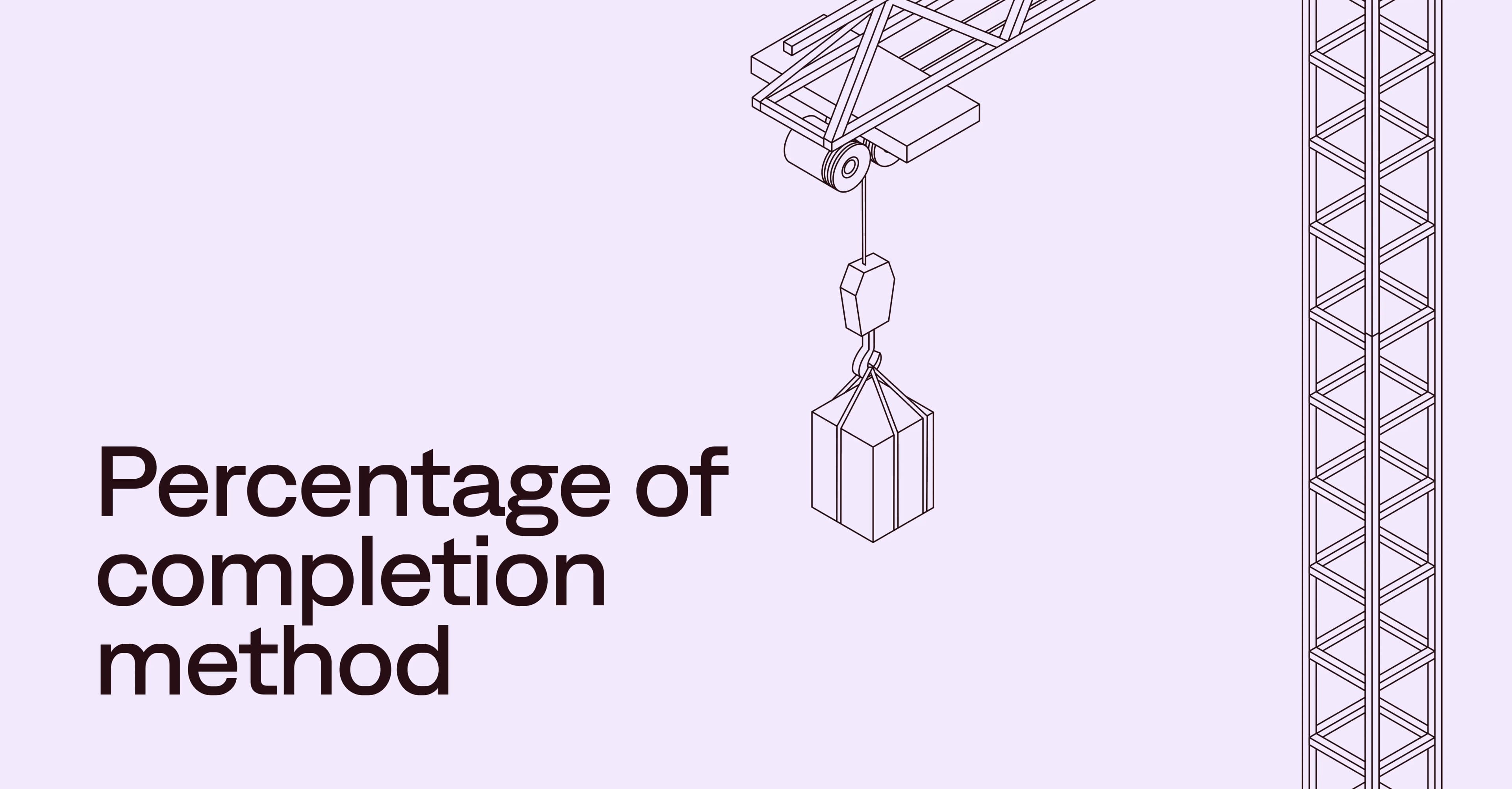 Percentage of completion method: Guide for contractors